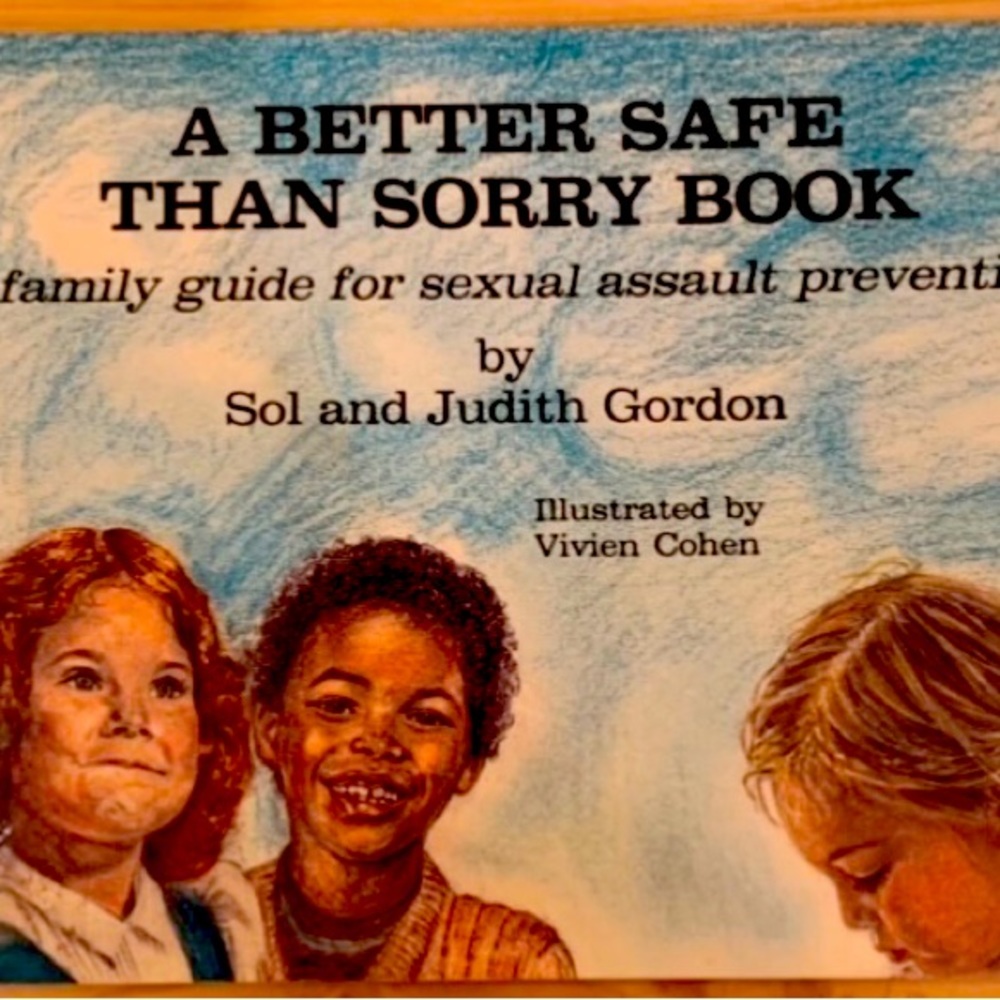 A better safe than sorry book- a family’s guide for sexual assume prevention